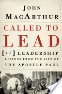 Powołani, by przewodzić: 26 lekcji przywództwa z życia apostoła Pawła - Called to Lead: 26 Leadership Lessons from the Life of the Apostle Paul