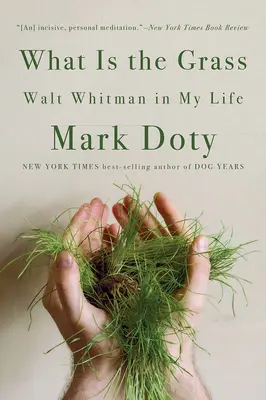 Czym jest trawa: Walt Whitman w moim życiu - What Is the Grass: Walt Whitman in My Life