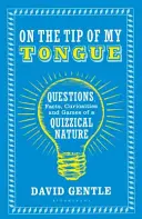 Na końcu mojego języka: Pytania, fakty, ciekawostki i gry o charakterze quizowym - On the Tip of My Tongue: Questions, Facts, Curiosities and Games of a Quizzical Nature