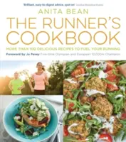 Książka kucharska biegacza: Ponad 100 pysznych przepisów, które napędzają bieganie - The Runner's Cookbook: More Than 100 Delicious Recipes to Fuel Your Running