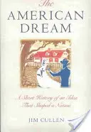 Amerykański sen: Krótka historia idei, która ukształtowała naród - The American Dream: A Short History of an Idea That Shaped a Nation