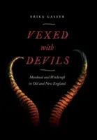 Vexed with Devils: Męskość i czary w Starej i Nowej Anglii - Vexed with Devils: Manhood and Witchcraft in Old and New England