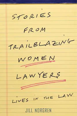 Historie pionierskich kobiet-prawników: Życie w prawie - Stories from Trailblazing Women Lawyers: Lives in the Law