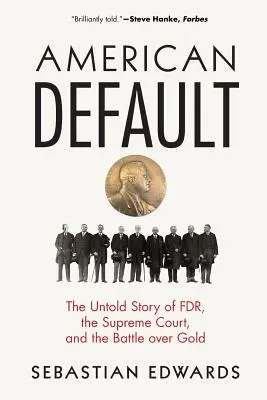 American Default: Nieopowiedziana historia Fdr, Sądu Najwyższego i bitwy o złoto - American Default: The Untold Story of Fdr, the Supreme Court, and the Battle Over Gold