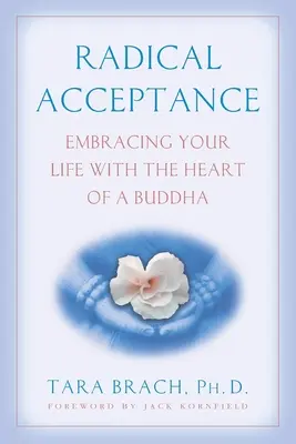 Radykalna akceptacja: Przyjmij swoje życie z sercem Buddy - Radical Acceptance: Embracing Your Life with the Heart of a Buddha