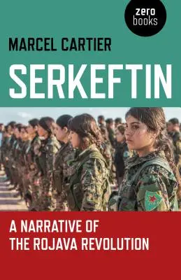 Serkeftin: Opowieść o rewolucji w Rojavie - Serkeftin: A Narrative of the Rojava Revolution