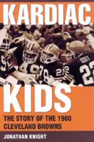 Kardiac Kids: Historia drużyny Cleveland Browns z 1980 roku - Kardiac Kids: The Story of the 1980 Cleveland Browns