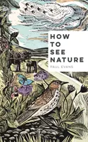 Jak zobaczyć naturę - How to See Nature