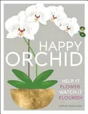 Szczęśliwa orchidea - pomóż jej zakwitnąć, obserwuj, jak kwitnie - Happy Orchid - Help it Flower, Watch it Flourish