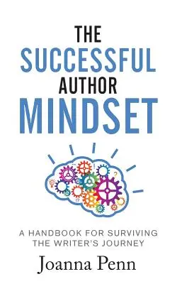 The Successful Author Mindset: Podręcznik przetrwania podróży pisarza - The Successful Author Mindset: A Handbook for Surviving the Writer's Journey