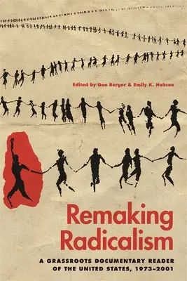 Remaking Radicalism: Oddolny dokumentalny czytnik Stanów Zjednoczonych, 1973-2001 - Remaking Radicalism: A Grassroots Documentary Reader of the United States, 1973-2001