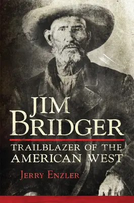 Jim Bridger: Pionier amerykańskiego Zachodu - Jim Bridger: Trailblazer of the American West