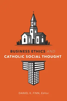 Etyka biznesu i katolicka myśl społeczna - Business Ethics and Catholic Social Thought