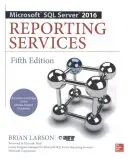 Usługi raportowania Microsoft SQL Server 2016, wydanie piąte - Microsoft SQL Server 2016 Reporting Services, Fifth Edition