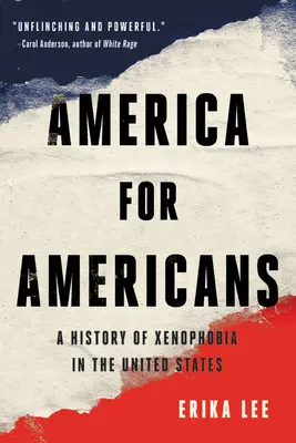 Ameryka dla Amerykanów: Historia ksenofobii w Stanach Zjednoczonych - America for Americans: A History of Xenophobia in the United States