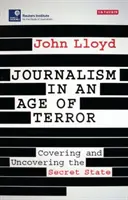 Dziennikarstwo w erze terroru: Ukrywając i odkrywając tajne państwo - Journalism in an Age of Terror: Covering and Uncovering the Secret State