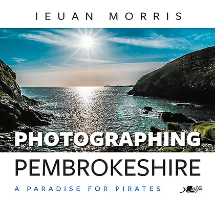 Fotografowanie Pembrokeshire: Raj dla piratów - Photographing Pembrokeshire: A Paradise for Pirates