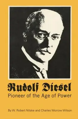 Rudolf Diesel: Pionier Ery Mocy - Rudolf Diesel: Pioneer of the Age of Power