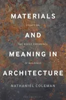 Materiały i znaczenie w architekturze: Eseje o cielesnym doświadczaniu budynków - Materials and Meaning in Architecture: Essays on the Bodily Experience of Buildings