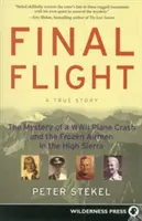 Ostatni lot: Tajemnica katastrofy samolotu z czasów II wojny światowej i zamarzniętych lotników w High Sierra - Final Flight: The Mystery of a WWII Plane Crash and the Frozen Airmen in the High Sierra