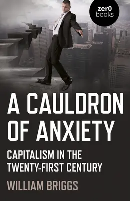 Kocioł niepokoju: Kapitalizm w XXI wieku - A Cauldron of Anxiety: Capitalism in the Twenty-First Century