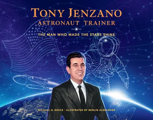 Tony Jenzano, trener astronautów: Człowiek, który sprawił, że gwiazdy świecą - Tony Jenzano, Astronaut Trainer: The Man Who Made the Stars Shine