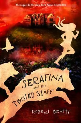 Serafina i pokręcona laska (seria Serafina, księga 2) - Serafina and the Twisted Staff (the Serafina Series Book 2)