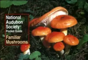 National Audubon Society Pocket Guide: Znane grzyby - National Audubon Society Pocket Guide: Familiar Mushrooms