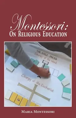 Montessori: Edukacja religijna - Montessori: On Religious Education