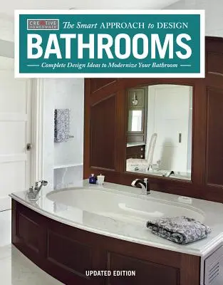 Łazienki, poprawione i zaktualizowane wydanie 2: Kompletne pomysły na modernizację łazienki - Bathrooms, Revised & Updated 2nd Edition: Complete Design Ideas to Modernize Your Bathroom