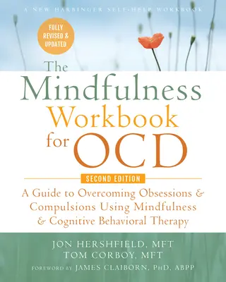 Mindfulness Workbook for Ocd: Przewodnik po przezwyciężaniu obsesji i kompulsji za pomocą uważności i terapii poznawczo-behawioralnej - The Mindfulness Workbook for Ocd: A Guide to Overcoming Obsessions and Compulsions Using Mindfulness and Cognitive Behavioral Therapy