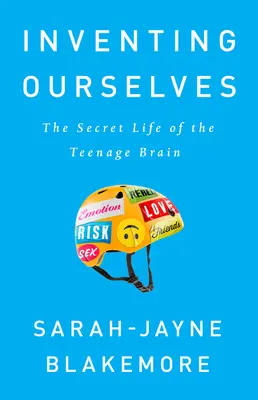 Inventing Ourselves: Sekretne życie nastoletniego mózgu - Inventing Ourselves: The Secret Life of the Teenage Brain