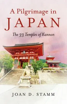 Pielgrzymka po Japonii: 33 świątynie Kannon - A Pilgrimage in Japan: The 33 Temples of Kannon