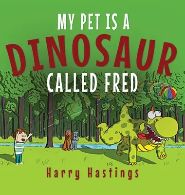 Moim zwierzakiem jest dinozaur o imieniu Fred - My Pet is a Dinosaur Called Fred