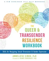 Podręcznik Queer i Transgender Resilience: Umiejętności poruszania się po orientacji seksualnej i ekspresji płciowej - The Queer and Transgender Resilience Workbook: Skills for Navigating Sexual Orientation and Gender Expression