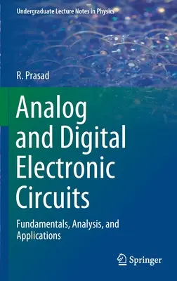 Analogowe i cyfrowe obwody elektroniczne: Podstawy, analiza i zastosowania - Analog and Digital Electronic Circuits: Fundamentals, Analysis, and Applications