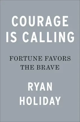 Odwaga wzywa: Fortuna sprzyja odważnym - Courage Is Calling: Fortune Favors the Brave