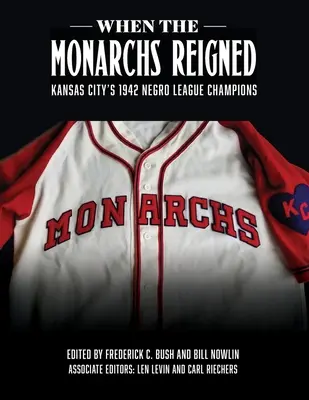 Kiedy królowali monarchowie: Mistrzowie Negro League z Kansas City z 1942 roku - When the Monarchs Reigned: Kansas City's 1942 Negro League Champions