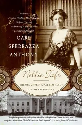 Nellie Taft: Niekonwencjonalna pierwsza dama ery Ragtime'u - Nellie Taft: The Unconventional First Lady of the Ragtime Era
