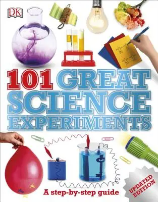 101 wspaniałych eksperymentów naukowych: Przewodnik krok po kroku - 101 Great Science Experiments: A Step-By-Step Guide
