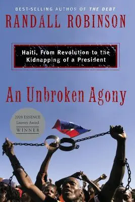 Nieprzerwana agonia: Haiti, od rewolucji do porwania prezydenta - An Unbroken Agony: Haiti, from Revolution to the Kidnapping of a President