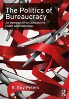 Polityka biurokracji: Wprowadzenie do porównawczej administracji publicznej - The Politics of Bureaucracy: An Introduction to Comparative Public Administration