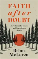 Wiara po wątpliwościach - dlaczego twoje przekonania przestały działać i co z tym zrobić? - Faith after Doubt - Why Your Beliefs Stopped Working and What to Do About It