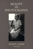 Robert Adams: Piękno w fotografii: Eseje w obronie tradycyjnych wartości - Robert Adams: Beauty in Photography: Essays in Defense of Traditional Values