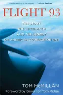 Lot 93: Historia, następstwa i dziedzictwo amerykańskiej odwagi 9/11 - Flight 93: The Story, the Aftermath, and the Legacy of American Courage on 9/11