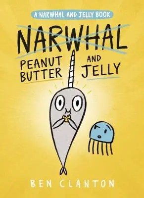 Masło orzechowe i galaretka (a Narwhal and Jelly Book #3) - Peanut Butter and Jelly (a Narwhal and Jelly Book #3)