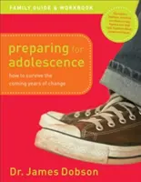 Przygotowanie do okresu dojrzewania - poradnik rodzinny i zeszyt ćwiczeń: Jak przetrwać nadchodzące lata zmian - Preparing for Adolescence Family Guide and Workbook: How to Survive the Coming Years of Change