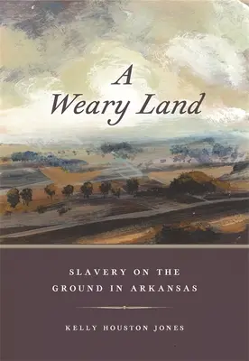 Znużona ziemia: Niewolnictwo na ziemi w Arkansas - A Weary Land: Slavery on the Ground in Arkansas