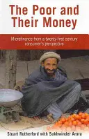 Biedni i ich pieniądze - mikrofinansowanie z perspektywy konsumenta XXI wieku - Poor and their Money - Microfinance from a twenty-first century consumer's perspective