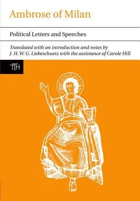 Ambroży z Mediolanu: Listy i przemówienia polityczne - Ambrose of Milan: Political Letters and Speeches